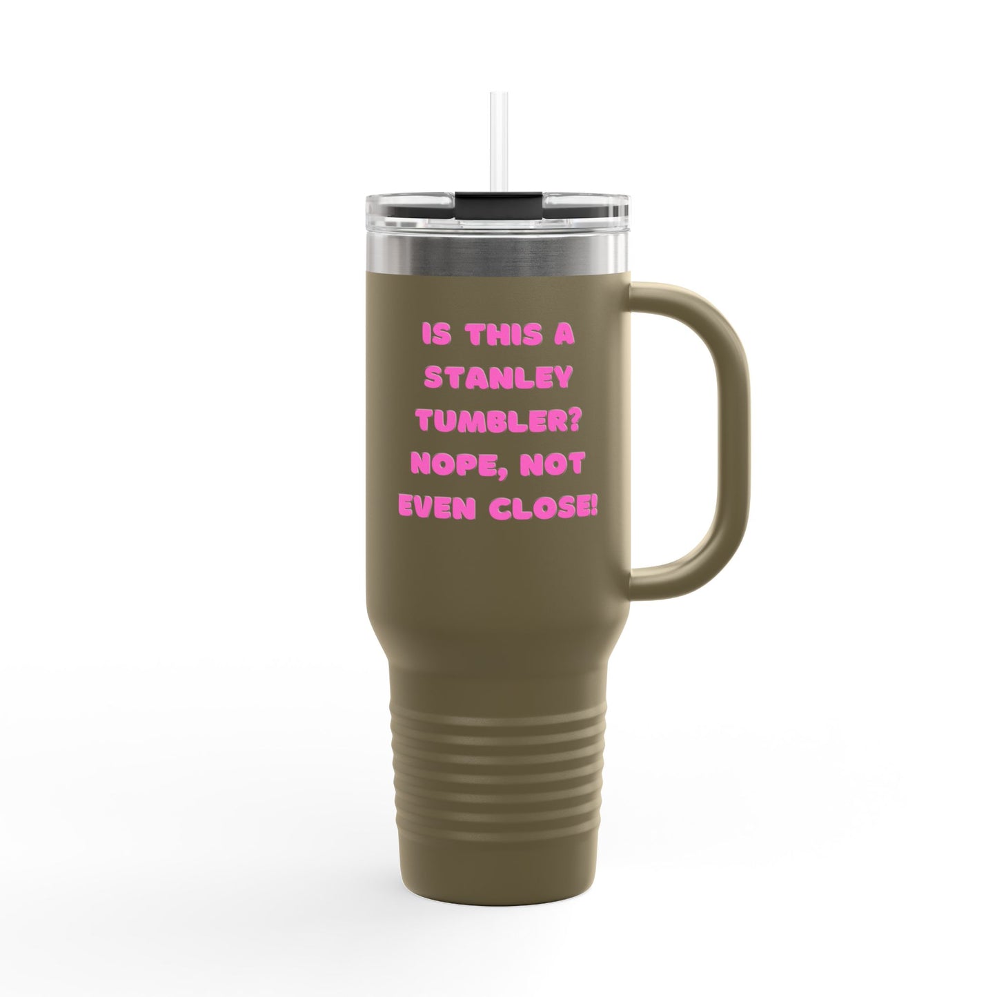 "NOT a Stanley" Insulated Travel Mug, 40oz
