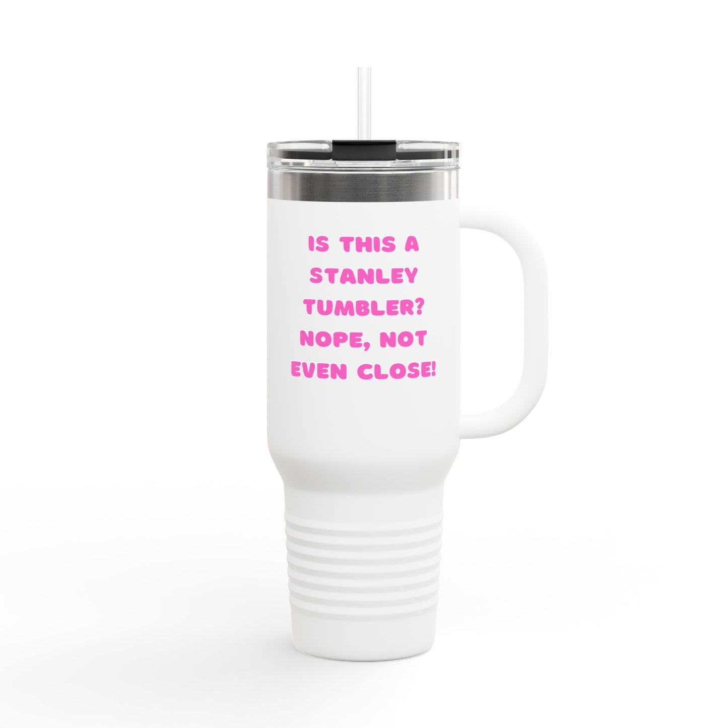"NOT a Stanley" Insulated Travel Mug, 40oz