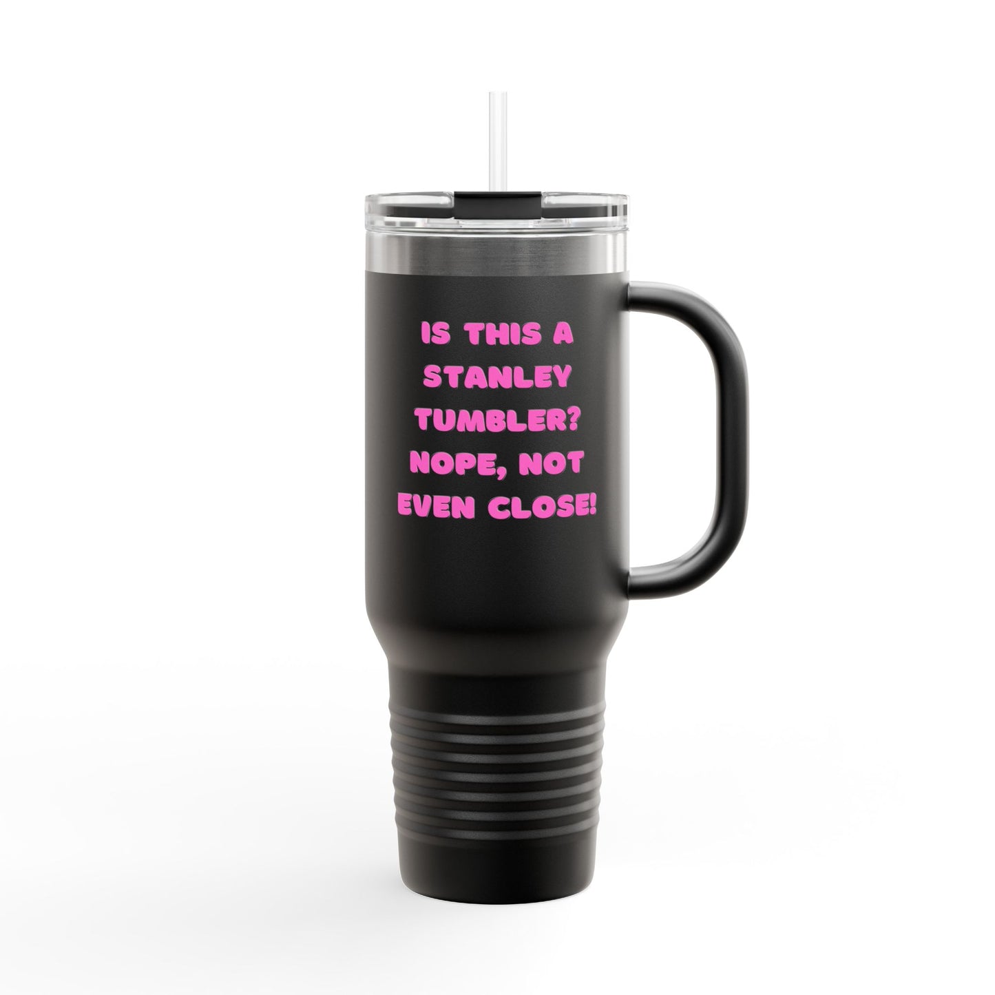 "NOT a Stanley" Insulated Travel Mug, 40oz