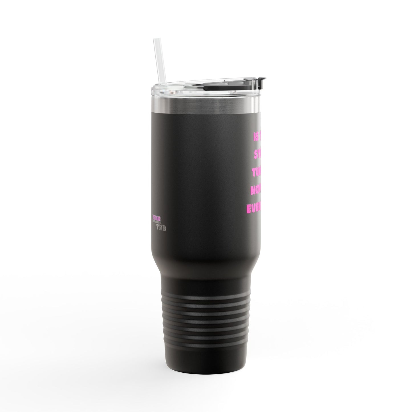 "NOT a Stanley" Insulated Travel Mug, 40oz